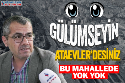 Gülümseyin, Ataevler’desiniz