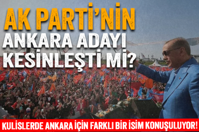 Ak Parti'nin Ankara için adayı farklı bir isim mi olacak?