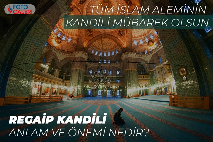 Regaip Kandili anlam ve önemi nedir?