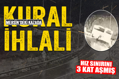 Mersin'deki feci kazada kural ihlali: Hız sınırını 3 kat aşmış