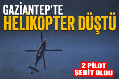 Gaziantep'te polis helikopteri düştü! 2 pilot şehit oldu