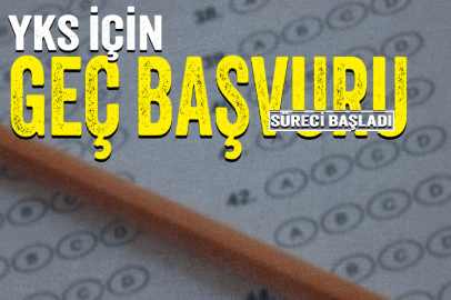 YKS için geç başvuru süreci başladı