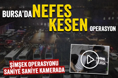 Bursa'da nefes kesen operasyon: 60 kişi gözaltına alındı