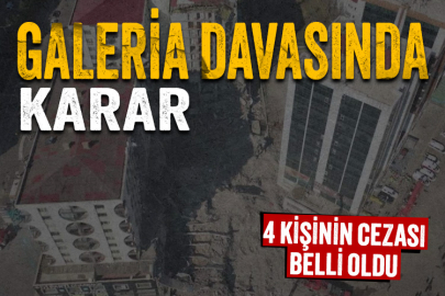 Galeria Sitesi davasında karar: 4 kişinin cezası belli oldu