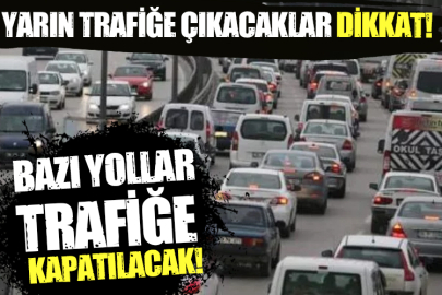 Bursalılar dikkat! Bazı yollar trafiğe kapatılıyor