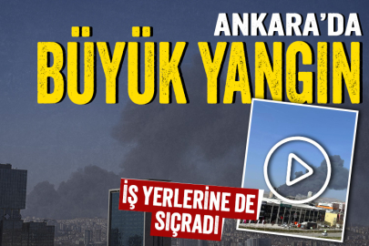 Ankara'da sanayi sitesinde yangın! İş yerlerine de sıçradı