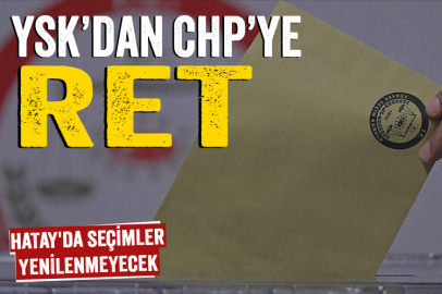 YSK, CHP'nin Hatay itirazını reddetti