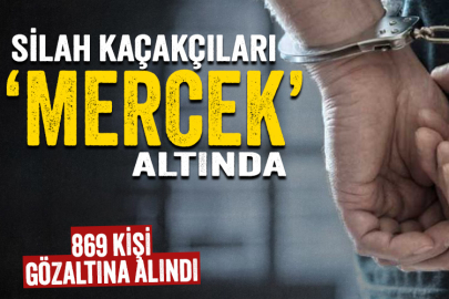 Silah kaçakçıları 'Mercek' altında: 869 kişi gözaltına alındı