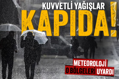 Kuvvetli yağışlar geliyor: Meteoroloji o bölgeler için uyardı!