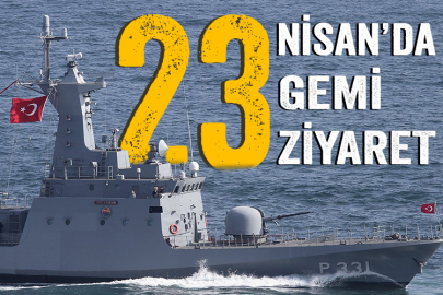 Deniz Kuvvetleri Komutanlığı duyurdu: 23 Nisan'da 23 gemi ile 23 liman ziyaret edilecek