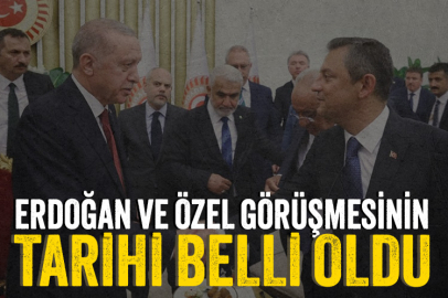 Erdoğan ve Özel görüşmesinin tarihi belli oldu