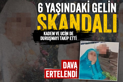 Türkiye'yi sarsan '6 yaşındaki gelin' davasında yeni gelişme