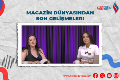 Magazin dünyasından son gelişmeler!