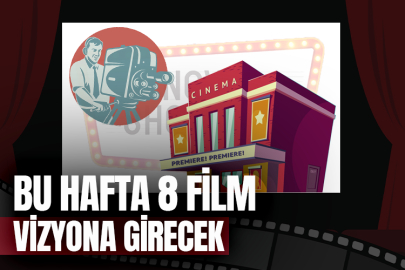 Bu hafta 8 film vizyona girecek