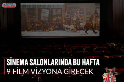 Sinema salonlarında bu hafta 9 film vizyona girecek