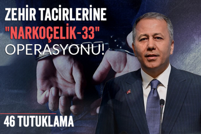 Zehir tacirlerine "Narkoçelik-33" operasyonu! 46 tutuklama