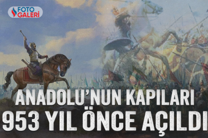 Anadolu’nun kapıları Türklere 953 yıl önce bugün açıldı