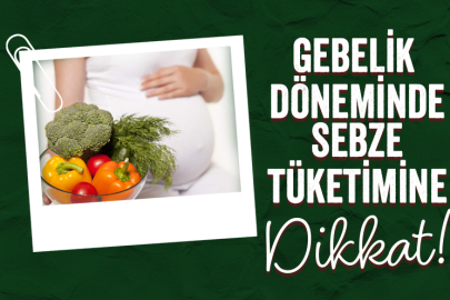 Gebelik d������neminde sebze tüketimine dikkat!