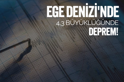 Ege Denizi'nde 4,3 büyüklüğünde deprem oldu!