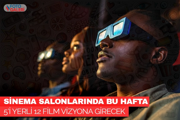 Sinema salonlarında bu hafta 5'i yerli 12 film vizyona girecek