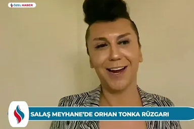 Salaş Meyhane'de Orhan Tonka rüzgarı