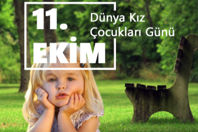 11 Ekim Dünya Kız Çocukları Günü ile geleceğin güçlü kadınlarını yetiştiriyoruz