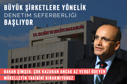 Büyük şirketlere yönelik denetim seferberliği başlıyor