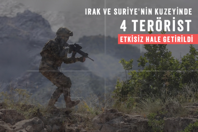 Irak ve Suriye'nin kuzeyinde 4 terörist etkisiz hale getirildi