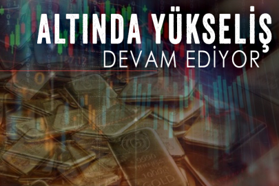 Altında yükseliş devam ediyor