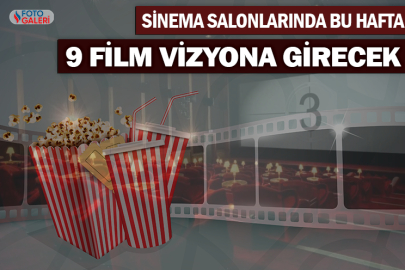 Sinema salonlarında bu hafta 9 film vizyona girecek