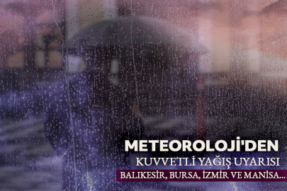 Meteoroloji'den kuvvetli yağış uyarısı