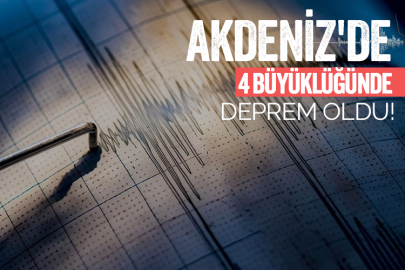 Akdeniz'de 4 büyüklüğünde deprem oldu!