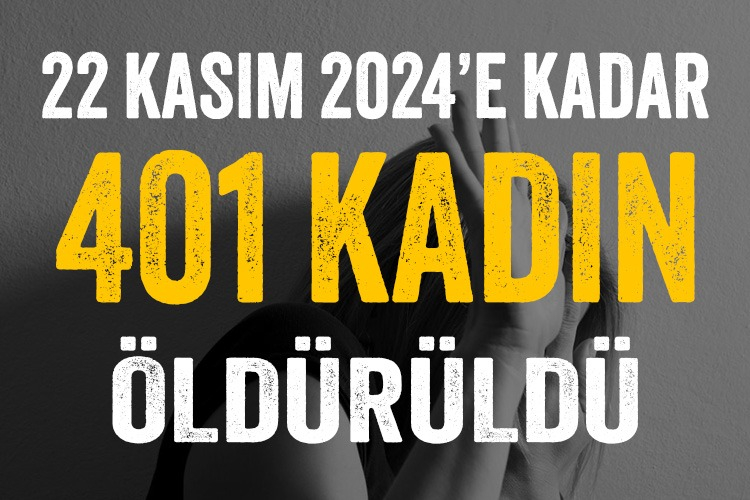 TÜRKİYE’DE 22 KASIM’A KADAR 401 KADIN ÖLDÜRÜLDÜ