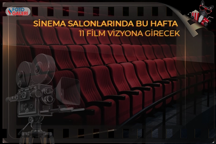 Sinema salonlarında bu hafta 11 film vizyona girecek