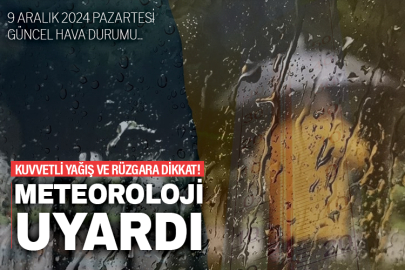 Meteoroloji'den kuvvetli yağış ve rüzgar uyarısı