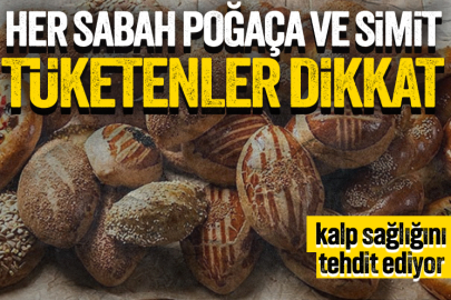 Her sabah poğaça ve simit yemek sağlığı tehdit ediyor