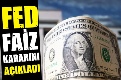 Fed faiz kararını açıkladı