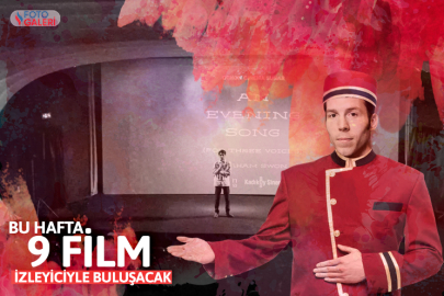 Sinema salonlarında bu hafta 9 film izleyiciyle buluşacak