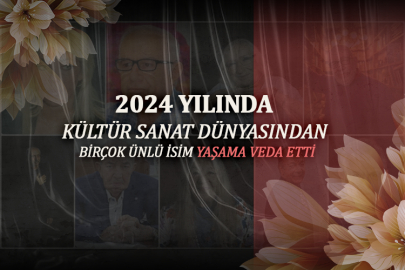 2024 yılında kültür sanat dünyasından birçok ünlü isim yaşama veda etti