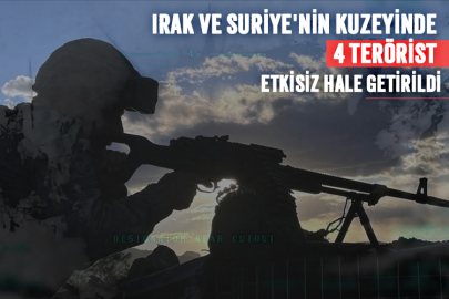 Irak ve Suriye'nin kuzeyinde 4 terörist etkisiz hale getirildi