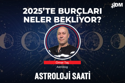 2025’te burçları neler bekliyor?