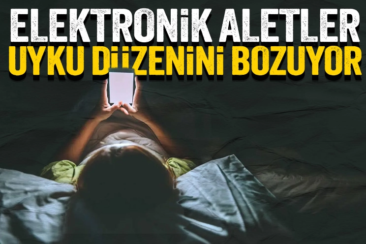 Elektronik aletler sağlıksız uykuya neden oluyor