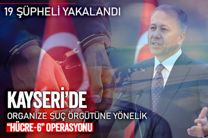 “Hücre-6” operasyonu: 19 şüpheli yakalandı