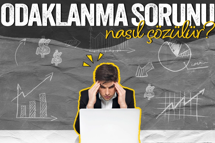 Odaklanma probleminiz varsa bunları mutlaka deneyin!